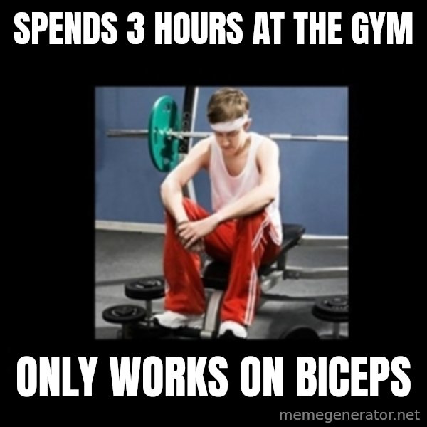 Annoying Gym Newbie meme: spends 3 hours at the gym / only works on biceps