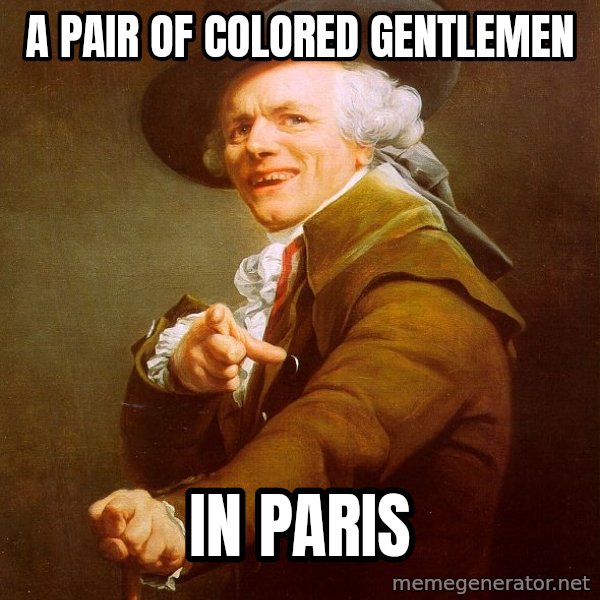 Joseph Ducreux meme: A pair of colored gentlemen / in paris
