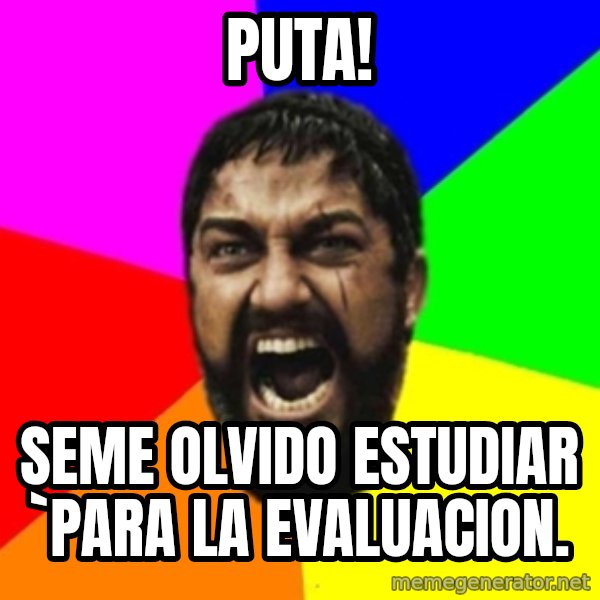 sparta meme: PUTA! / seme olvido estudiar `para la evaluacion.