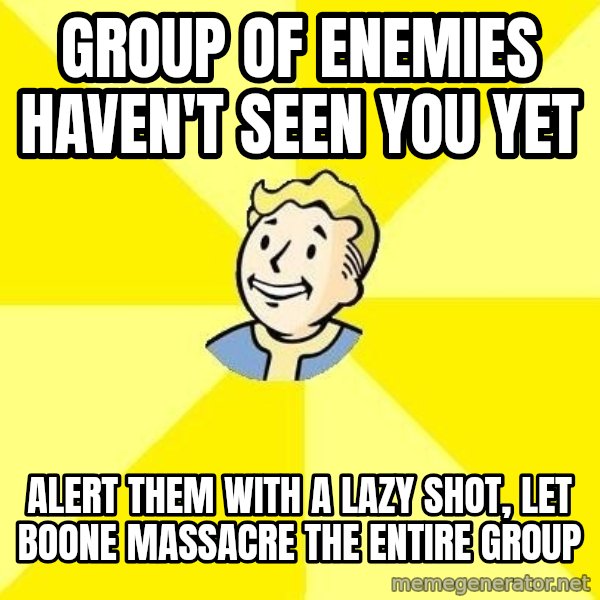 Fallout 3 meme: Group of enemies haven't seen you yet / alert them with a lazy shot, let boone massacre the entire group