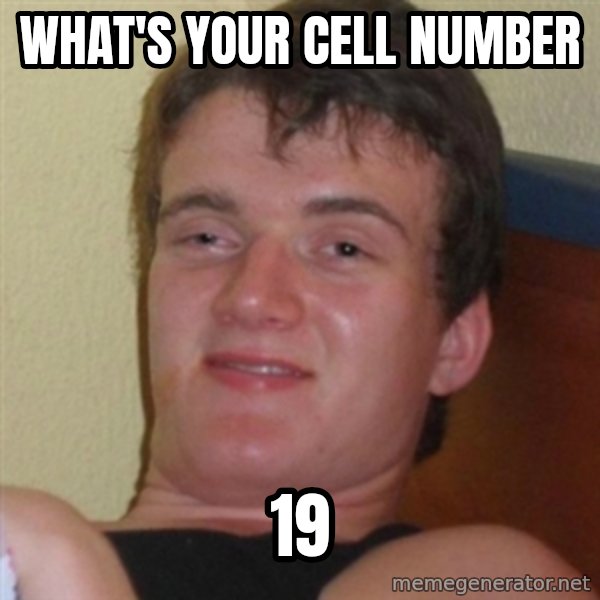 Really highguy meme: what's your cell number / 19