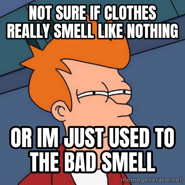 Futurama Fry meme: Not sure if clothes really smell like nothing / or im just used to the bad smell