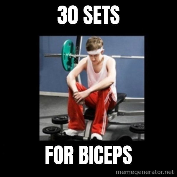 Annoying Gym Newbie meme: 30 sets / for biceps