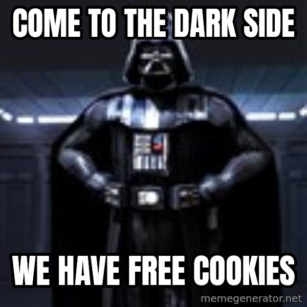 Darth Vader meme: come to the dark side / we have free cookies