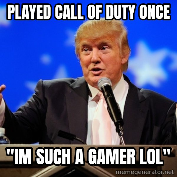 Annoying Facebook Girl meme: played call of duty once / "im such a gamer lol"
