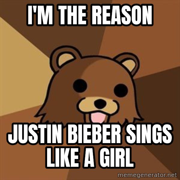 Pedobear meme: i'm the reason / justin bieber sings like a girl