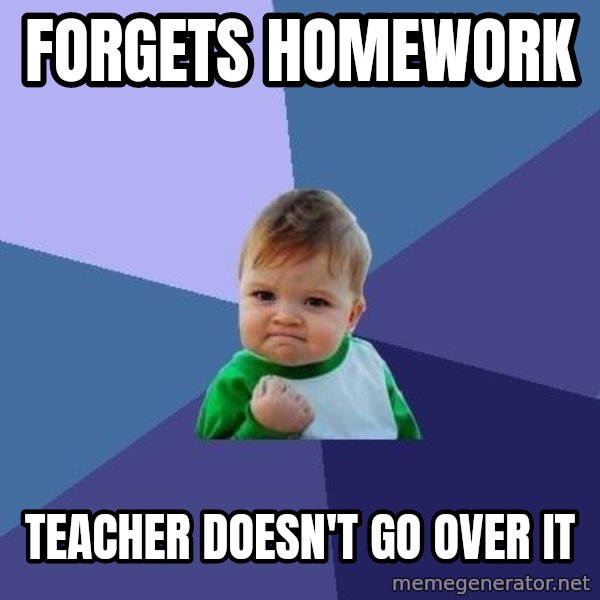 Success Kid meme: Forgets homework / teacher doesn't go over it