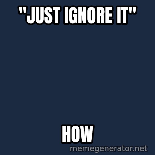 Misophonia Meerkat meme: "Just ignore it" / how