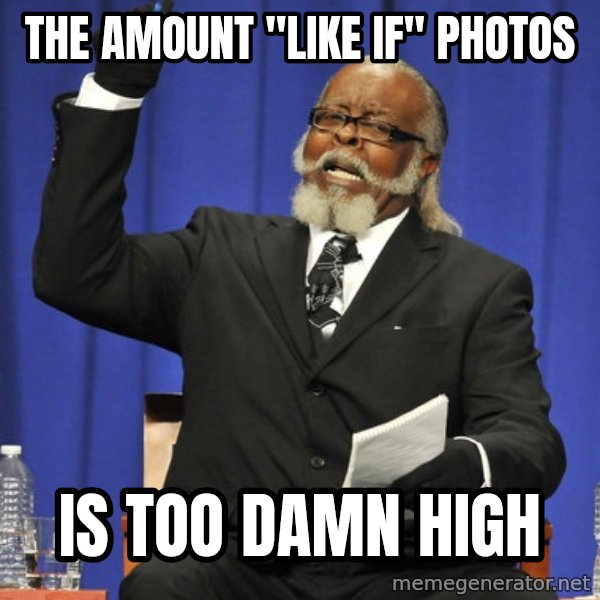 Rent Is Too Damn High meme: the amount "like if" photos / is too damn high