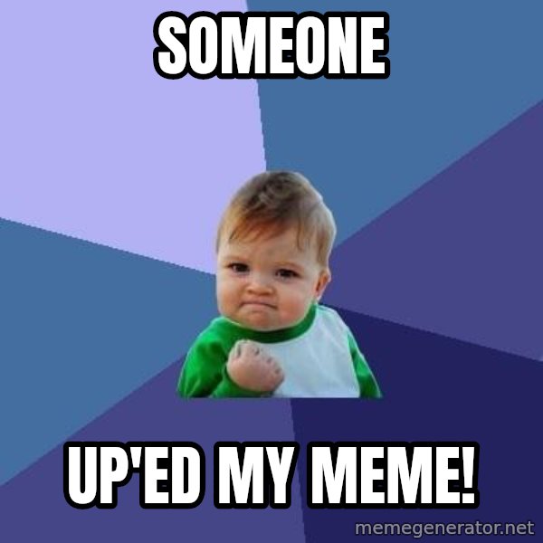 Success Kid meme: Someone / up'ed my meme!