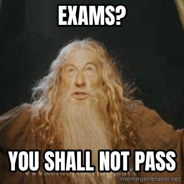 You shall not pass meme: EXAMS? / YOU SHALL NOT PASS