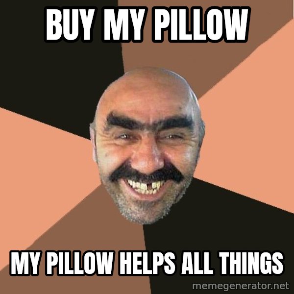 Provincial Man meme: buy my pillow / my pillow helps all things