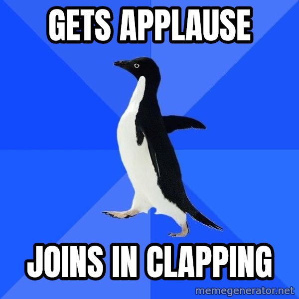 Socially Awkward Penguin meme: gets applause / joins in clapping