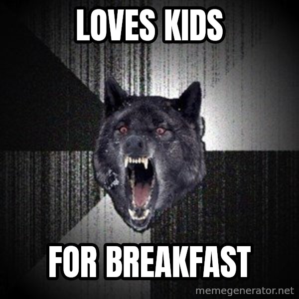 Insanity Wolf meme: LOVES KIDS / FOR BREAKFAST