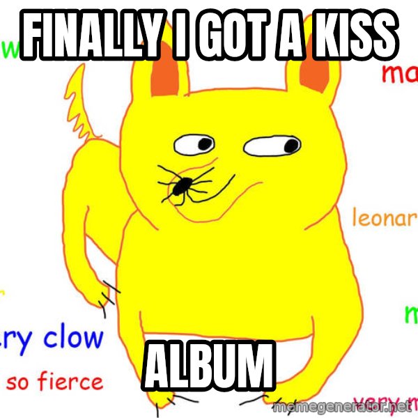 Forever Alone meme: finally i got a kiss / album