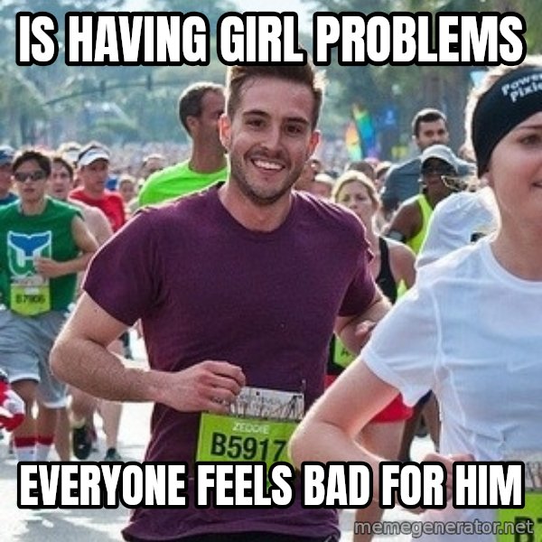 Ridiculously photogenic guy (Zeddie) meme: is having girl problems / everyone feels bad for him