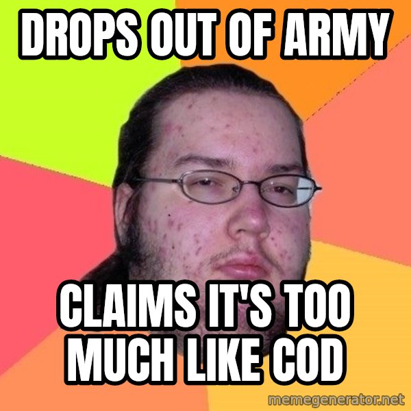 gordo granudo meme: drops out of Army / claims it's too much like cod