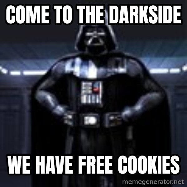 Darth Vader meme: come to the darkside / we have free cookies