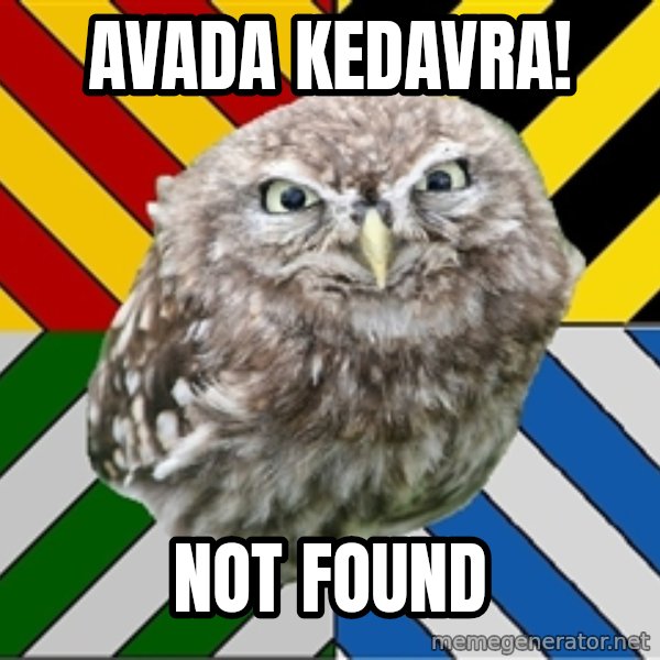 JEALOUS POTTEROMAN meme: Avada kedavra! / not found