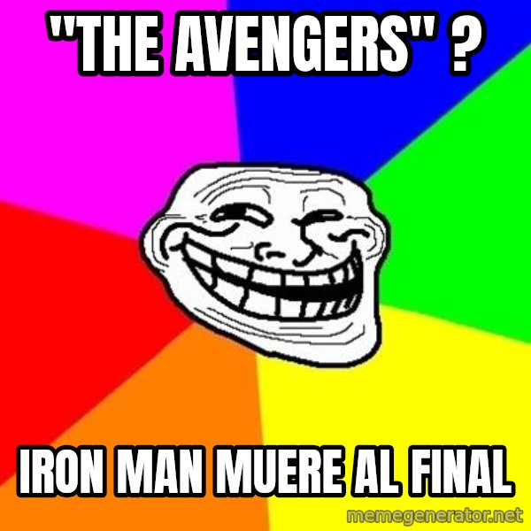 Trollface meme: "the avengers" ? / iron man muere al final