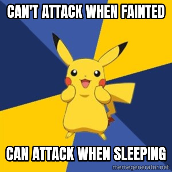Pokemon Logic  meme: can't attack when fainted / can attack when sleeping