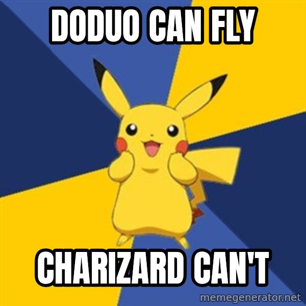 Pokemon Logic  meme: doduo can fly / charizard can't