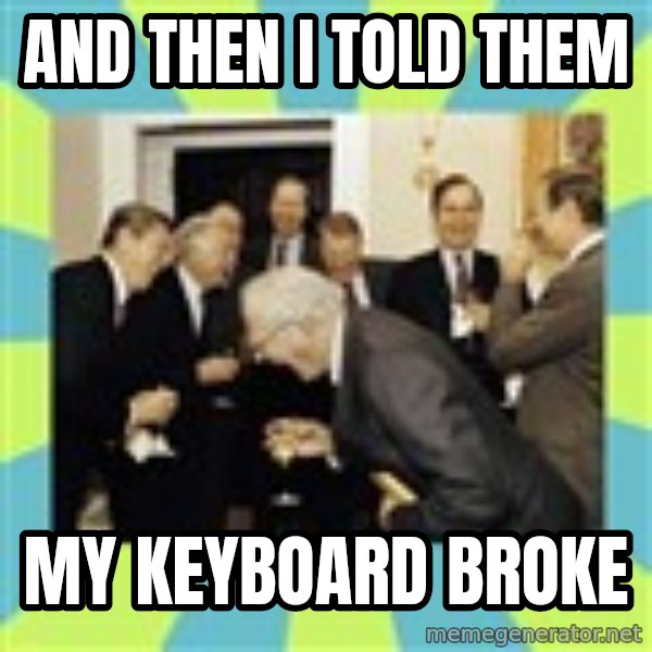 reagan white house laughing meme: AND THEN I TOLD THEM / MY KEYBOARD BROKE