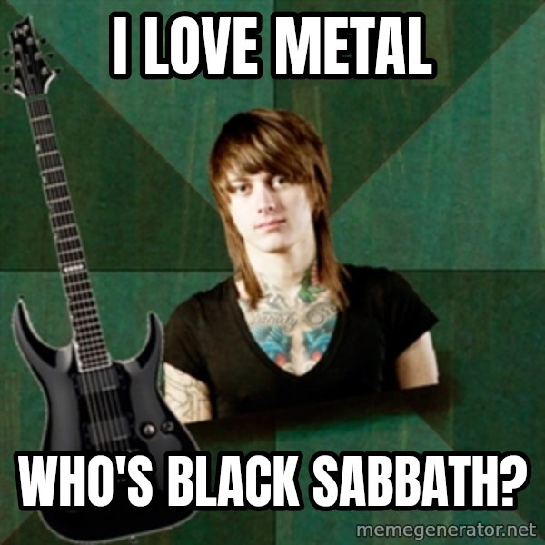 Progressive Guitarist meme: I love metal / who's black sabbath?