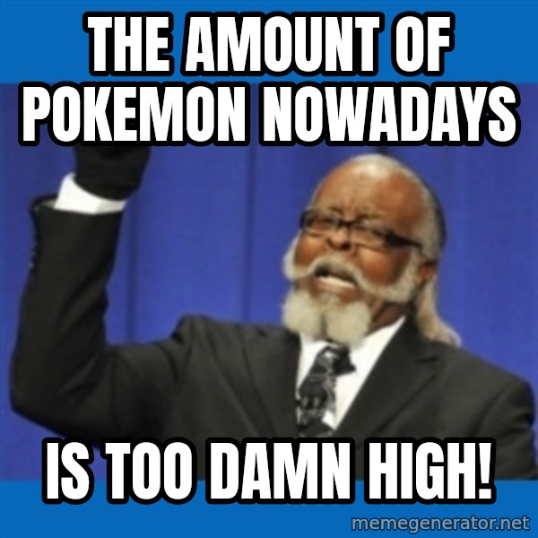Rent Is Too Damn High meme: the amount of pokemon nowadays / is too damn high!