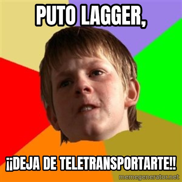 Angry School Boy meme: puto lagger, / ¡¡deja de teletransportarte!!