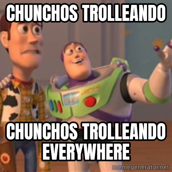 Tseverywhere meme: chunchos trolleando / chunchos trolleando everywhere