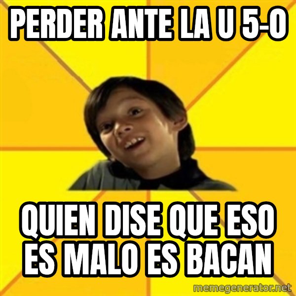 es bakans meme: perder ante la u 5-0 / quien dise que eso es malo es bacan