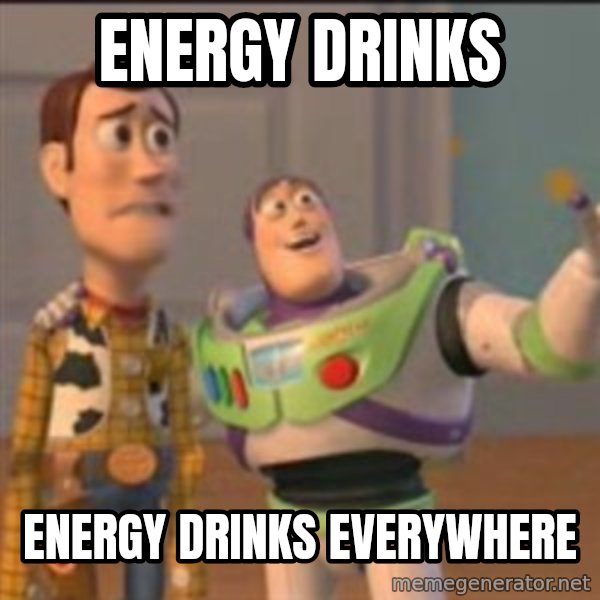 Buzz meme: energy drinks / energy drinks everywhere