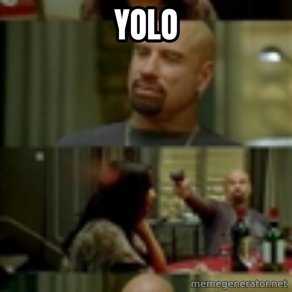 From Paris With Love meme: Yolo
