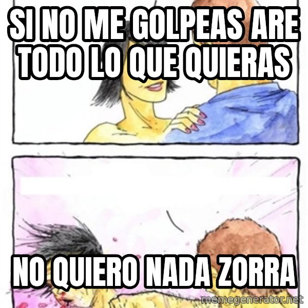 Alpha Boyfriend meme: si no me golpeas are todo lo que quieras / no quiero nada zorra