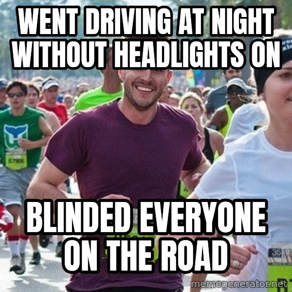 Ridiculously photogenic guy (Zeddie) meme: Went driving at night without headlights on / blinded everyone on the road