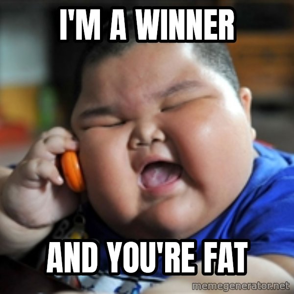 Fat Asian Kid meme: I'M A WINNER / AND YOU'RE FAT