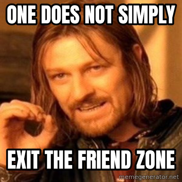 One Does Not Simply meme: one does not simply / exit the friend zone