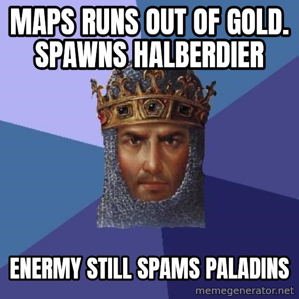 Age Of Empires meme: maps runs out of gold. spawns Halberdier / enermy still spams paladins