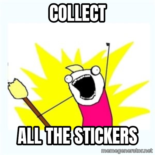 All the things meme: collect / all the stickers