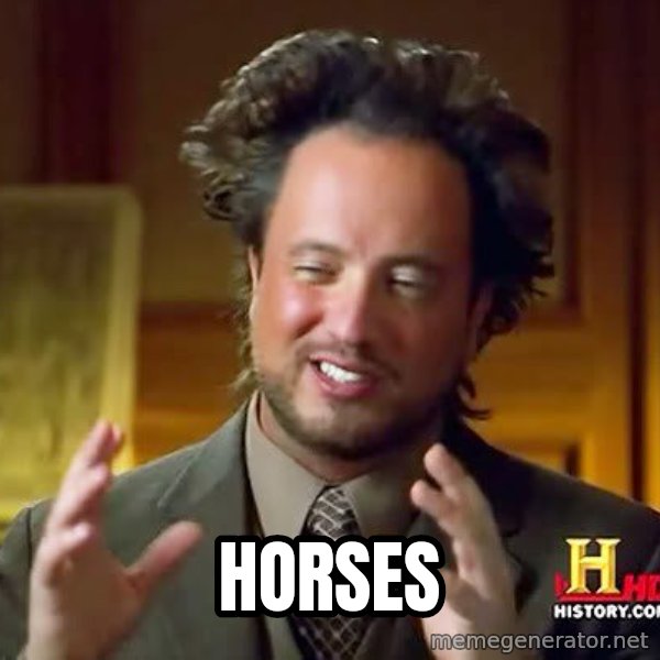 Ancient Aliens meme: horses