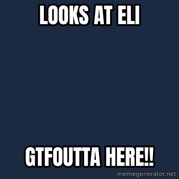 Tipycal Basketball meme: looks at eli / gtfoutta here!!
