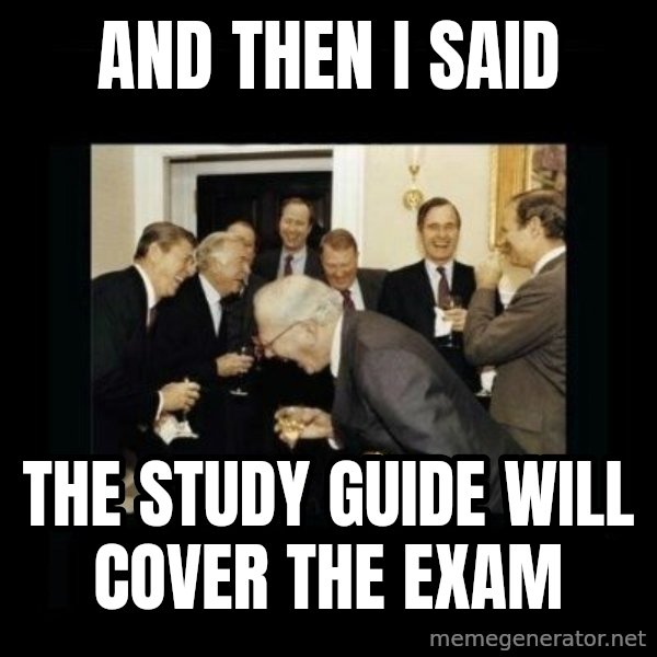 Rich Men Laughing meme: And then I said / The Study guide Will cover the exam