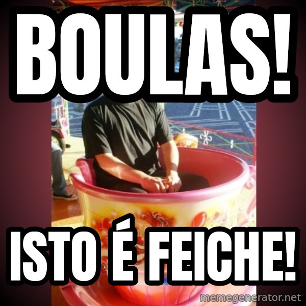 Heldercarrocel meme: BOULAS! / ISTO é feiche!