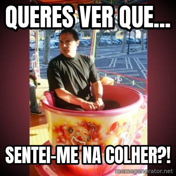 Heldercarrocel meme: Queres ver que... / Sentei-me na colher?!