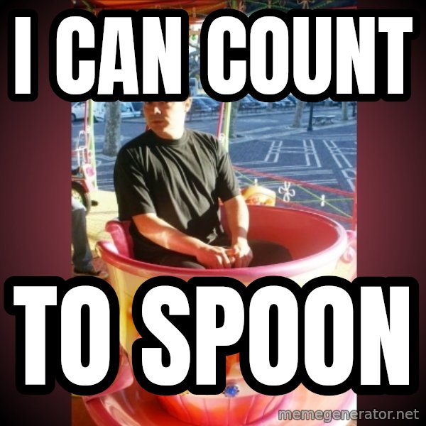 Heldercarrocel meme: i can count / to spoon