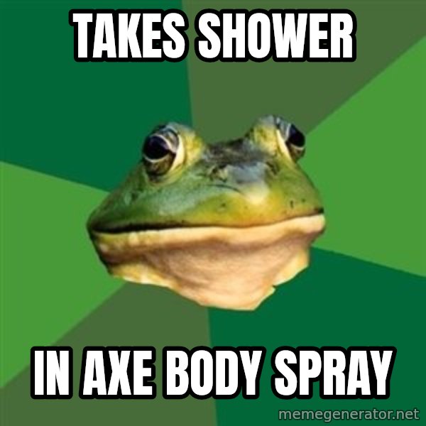 Foul Bachelor Frog meme: takes shower / in axe body spray