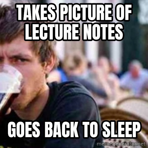 The Lazy College Senior meme: Takes picture of lecture notes / goes back to sleep