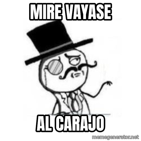 Feel Like A Sir meme: mire vayase / al carajo