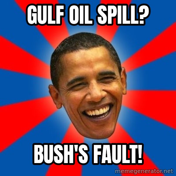 Obama meme: gulf oil spill? / bush's fault!